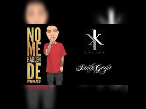 La Santa Grifa Ft Kalako - No me hablen de penas