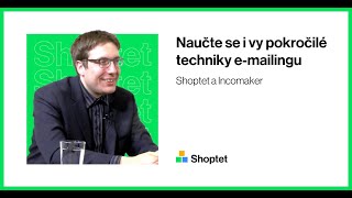 Shoptet a Incomaker o tom, co před vámi profíci tají o e-mail marketingu