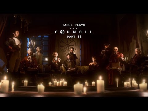 Tahul Plays: The Council (Part 18)