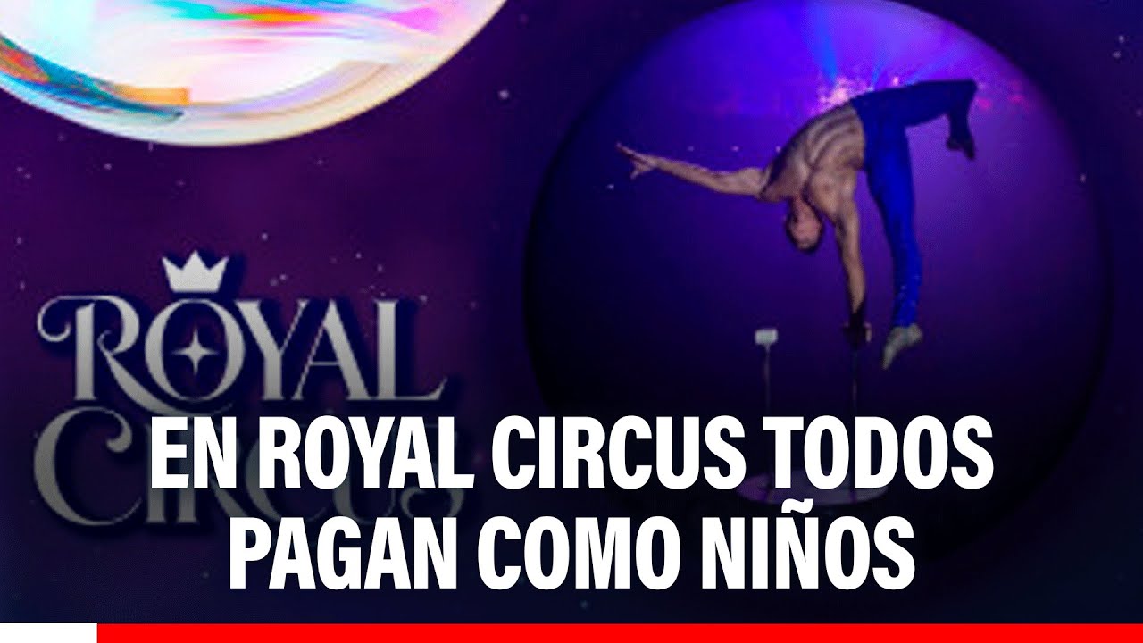 🔴🔵 Royal Circus celebra el Día del Niño: ¡Todos pagan como niños por esta fecha especial!