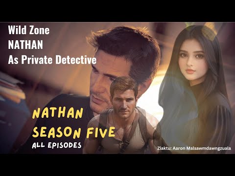 Nathan Season Five All Episodes || As a Private Detective|| Wild Zone
