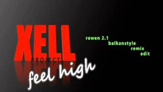 Xell Project - Feel high (Rowen 2.1 balkanstyle remix edit)