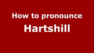How to pronounce Hartshill