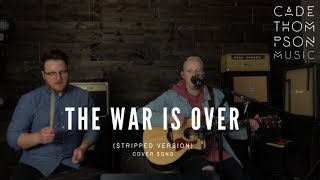 The War Is Over - Josh Baldwin (Acoustic Cover) - Cade Thompson
