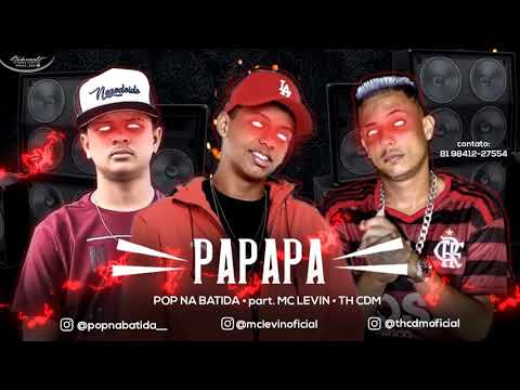 POP NA BATIDA FEAT  MC LEVIN, TH CDM - PAPAPA ÁUDIO OFICIAL