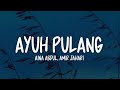 Aina Abdul - Ayuh Pulang Lirik | Feat. Amir Jahari