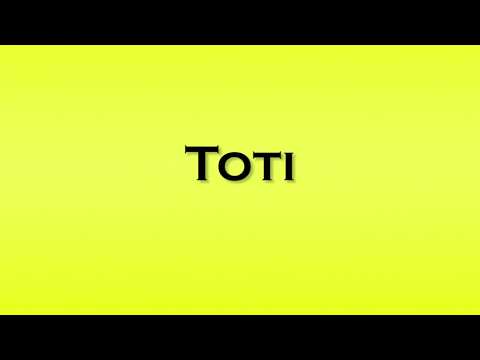 Pronunciation of Toti