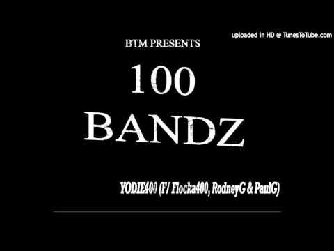 Lil Yodie400 100 Bandz (Ft  RodneyG PaulG &Flocka400)
