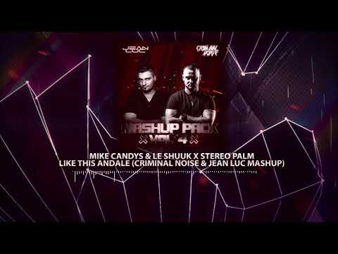 Mike Candys & Le Shuuk x Stereo Palma - Like This Andale (CRIMINAL NOISE & JEAN LUC MASHUP)