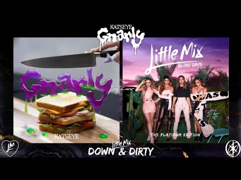 Gnarly x Down & Dirty - KATSEYE & Little Mix (Mashup)