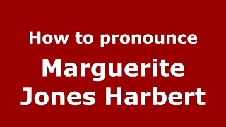 How to pronounce Marguerite Jones Harbert