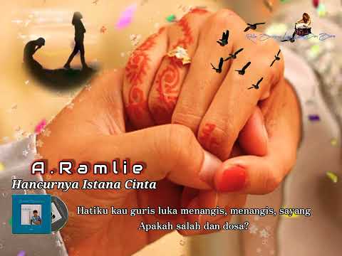 Hancurnya Istana Cinta (lirik) by A.Ramlie