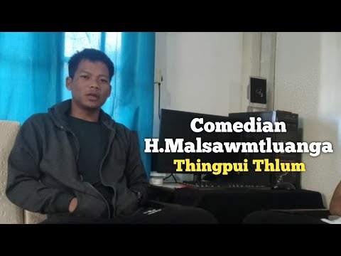 Thingpui Thlum with H.Malsawmtluanga (comedian)