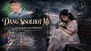 Download lagu DANG SISOLHOT MI /Cipt.Sedinar/Sotul Simarmata mp3
