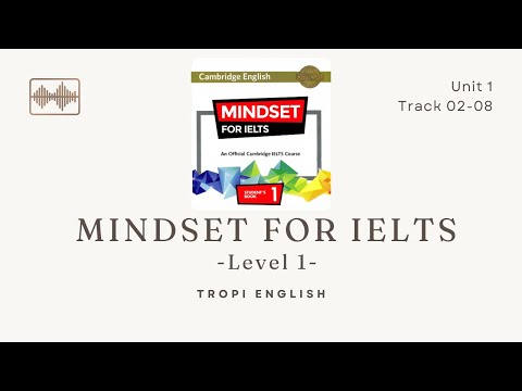 Mindset For IELTS Level 1 -  Unit 1 - Track 02-08