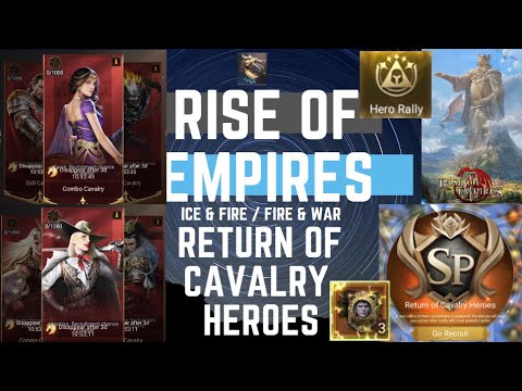 Return of Cav Heroes & New Hero Rally - Rise of Empires Ice & Fire