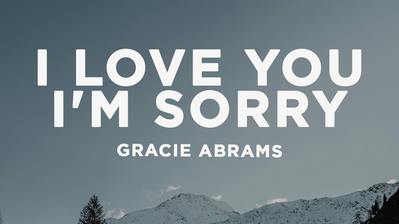 Gracie Abrams - I Love You, I'm Sorry (Lyrics)