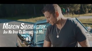 Marcin Siegieńczuk - Jak Na Imię Ta Dziewczyna Ma