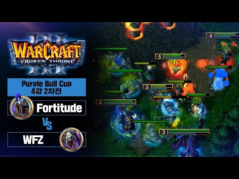 LP.Fortitude (H) vs WFZ (U) 워3 Purple Bull Cup 4강 2차전 (Warcraft3)