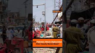 Will Pakistan Attack Afghanistan After Deadly Bomb Blast?