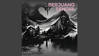 Download lagu Berjuang sendiri mp3 Download lagu Berjuang sendiri mp3