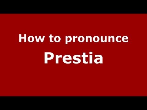 How to pronounce Prestia