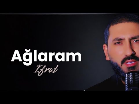 İfrat - AĞLARAM