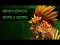 Dota 2 гайд, Bristleback 