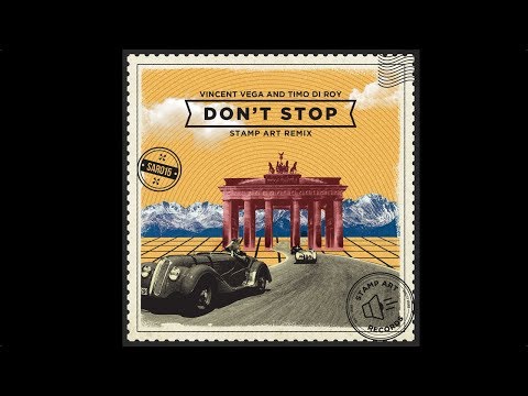 Vincent Vega, Timo Di Roy - Don't Stop (Stamp Art Remix)