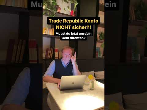 Trade Republic Konto NICHT sicher?!