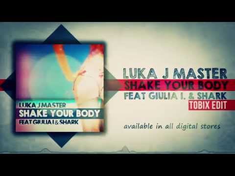 Luka J Master Feat Giulia I. & Shark - Shake Your Body (Tobix Edit) LYRICS VIDEO UFFICIALE