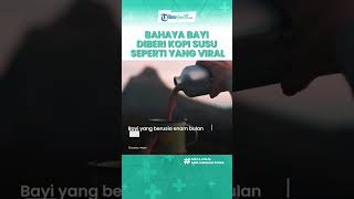 Viral Video Bayi Diberi Minum Kopi Susu, Dokter Sebut Bisa Ganggu Metabolisme Tubuh