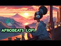 African Lofi Groovy Vibe Boost For Study And Work Afrobeats Lofi