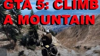 GTA V: Climbing A Mountain