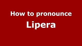 How to pronounce Lipera