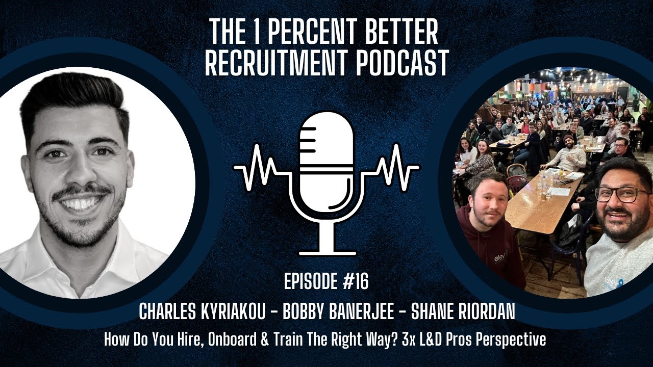 EP 16 - How Do You Hire, Onboard & Train The Right Way? 3x L&D Pros Perspective with Bobby & Shane