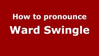 How to pronounce Ward Swingle