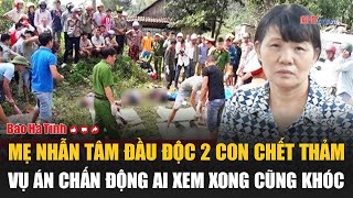 Download the video "Mẹ nhẫn tâm đầu độc 2 con chết thảm, vụ án chấn động ai xem xong cũng khóc"