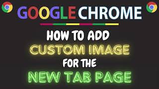 How add a Custom Background Image to the New Tab Page in the Chrome Web Browser | PC Tutorial