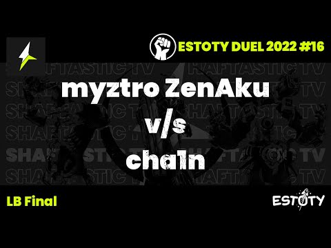 Estoty duel 2022.16 - LB Final - myztro ZenAku v/s cha1n