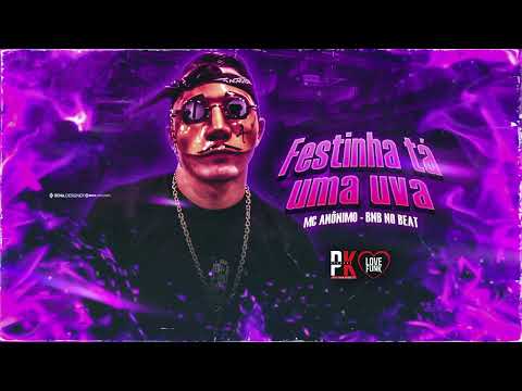 MC ANÔNIMO - A FESTINHA TÁ UMA UVA LANÇAMENTO