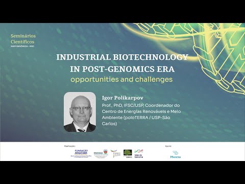 Seminários Científicos-Industrial Biotechnology in Post-Genomics era - opportunities and challenges