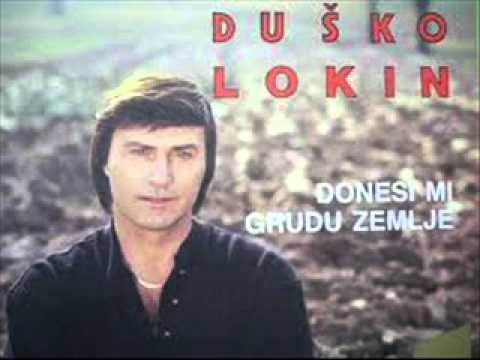 DUSKO LOKIN - DONESI MI GRUDU ZEMLJE HRVATSKE