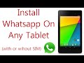 Install Whatsapp On Any Android Tablet: Fixed 