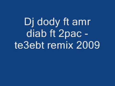 dj dody ft amr diab ft 2pac te3ebt remix 2009