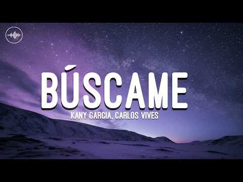 Kany Garcia, Carlos Vives - BÚSCAME (Letra)