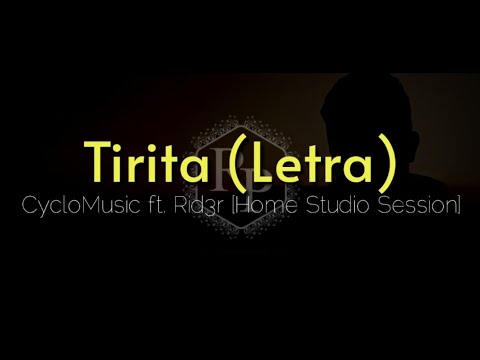 tirita (Letra) - Cyclo ft. Rid3r [Home Studio Session]