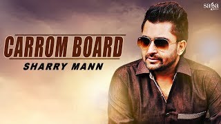 Sharry Mann New Song : Carrom Board (Official Vide