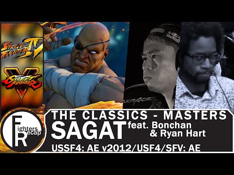 THE CLASSICS - MASTERS | Sagat feat. Bonchan & Ryan Hart(SSF4: AE v2012/USF4/SFV: AE)