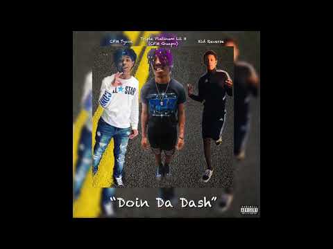 Triple Platinum Lil H - Doin Da Dash (Ft. CFM Tyzoe & Kid Reverse)